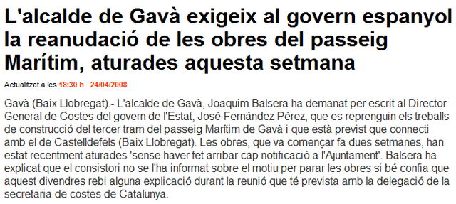 Notícia publicada el 24 d'Abril de 2008 al portal informatiu de TV3 i Catalunya Ràdio on s'explica que l'alcalde de Gavà (Joaquim Balsera) té prevista una reunió amb la Delegació de la Secretaria de Costes a Catalunya perquè es reprenguin les obres de construcció del passeig marítim de Gavà Mar